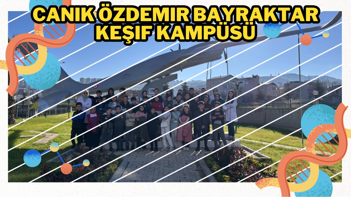 Canik Özdemir Bayraktar Keşif Kampüsü Zİyaretimiz